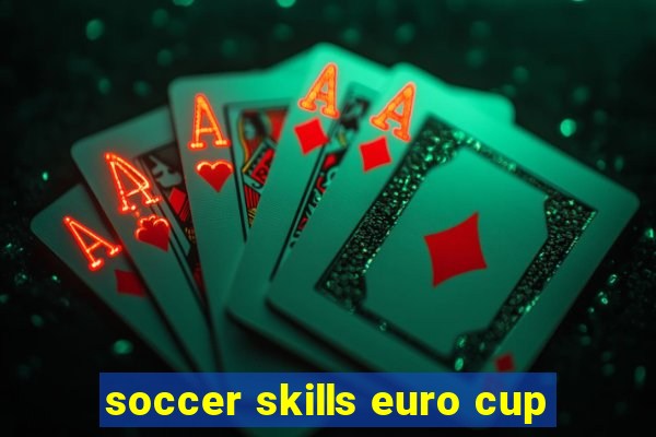 soccer skills euro cup